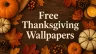 Free Thanksgiving Wallpapers